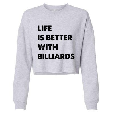 Funny Billiards Life Is Better With Billiards Gift Cropped Pullover Crew