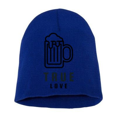 Funny Beer Lover True Love Against Valentines Day Gift Short Acrylic Beanie