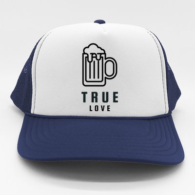 Funny Beer Lover True Love Against Valentines Day Gift Trucker Hat