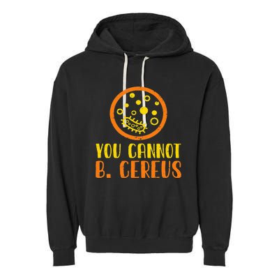 Funny Bacteria Microbiology You Cannot B. Cereus Lab Gift Garment-Dyed Fleece Hoodie