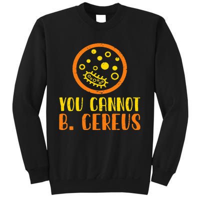 Funny Bacteria Microbiology You Cannot B. Cereus Lab Gift Sweatshirt