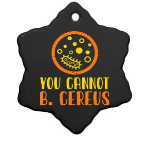 Funny Bacteria Microbiology You Cannot B. Cereus Lab Gift Ceramic Star Ornament