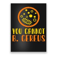 Funny Bacteria Microbiology You Cannot B. Cereus Lab Gift Poster