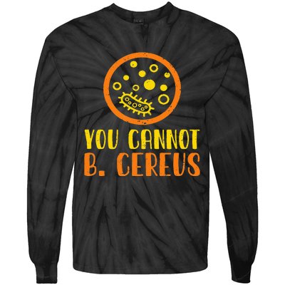 Funny Bacteria Microbiology You Cannot B. Cereus Lab Gift Tie-Dye Long Sleeve Shirt