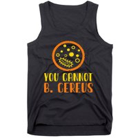 Funny Bacteria Microbiology You Cannot B. Cereus Lab Gift Tank Top