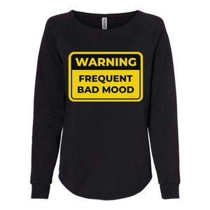 Frequent Bad Mood Funny Warning Sign Humor Womens California Wash Sweatshirt