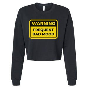 Frequent Bad Mood Funny Warning Sign Humor Cropped Pullover Crew