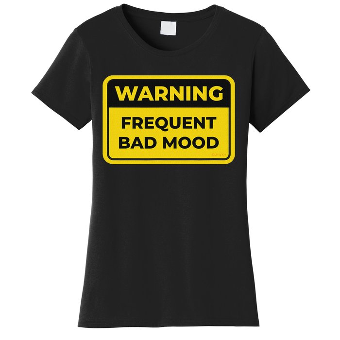 Frequent Bad Mood Funny Warning Sign Humor Women's T-Shirt