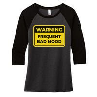 Frequent Bad Mood Funny Warning Sign Humor Women's Tri-Blend 3/4-Sleeve Raglan Shirt