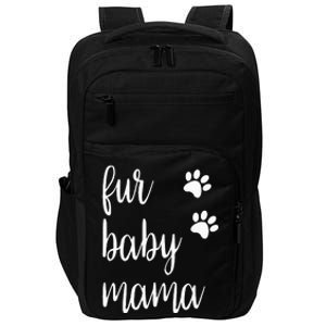 Fur Baby Mama For Animal Lovers Dogs And Cats Pets Impact Tech Backpack