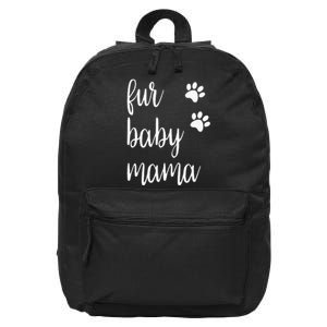 Fur Baby Mama For Animal Lovers Dogs And Cats Pets 16 in Basic Backpack