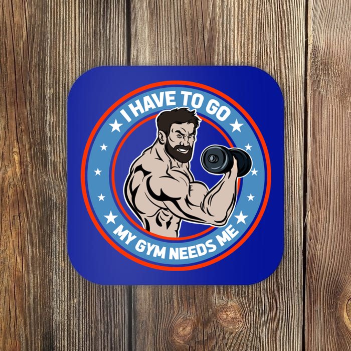 Funny Bodybuilder My Gym Needs Me Workout Gift Coaster