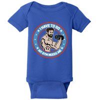 Funny Bodybuilder My Gym Needs Me Workout Gift Baby Bodysuit