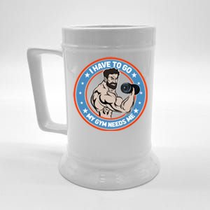 Funny Bodybuilder My Gym Needs Me Workout Gift Beer Stein