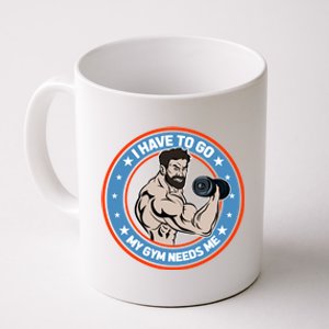 Funny Bodybuilder My Gym Needs Me Workout Gift Coffee Mug