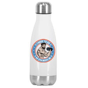 Funny Bodybuilder My Gym Needs Me Workout Gift Stainless Steel Insulated Water Bottle