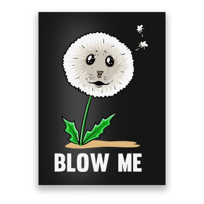 Funny Blow Me Seal Face Dandelion Meme Poster