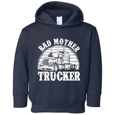 Funny Bad Mother Trucker Gift For Truck Driver Gag Toddler Hoodie