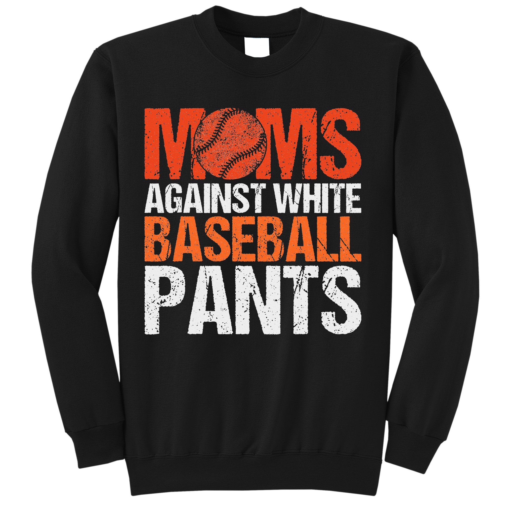Funny Baseball Moms Against White Baseball Pants Sweatshirt