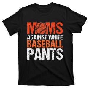 Funny Baseball Moms Against White Baseball Pants T-Shirt