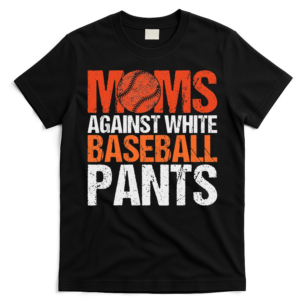 Funny Baseball Moms Against White Baseball Pants T-Shirt