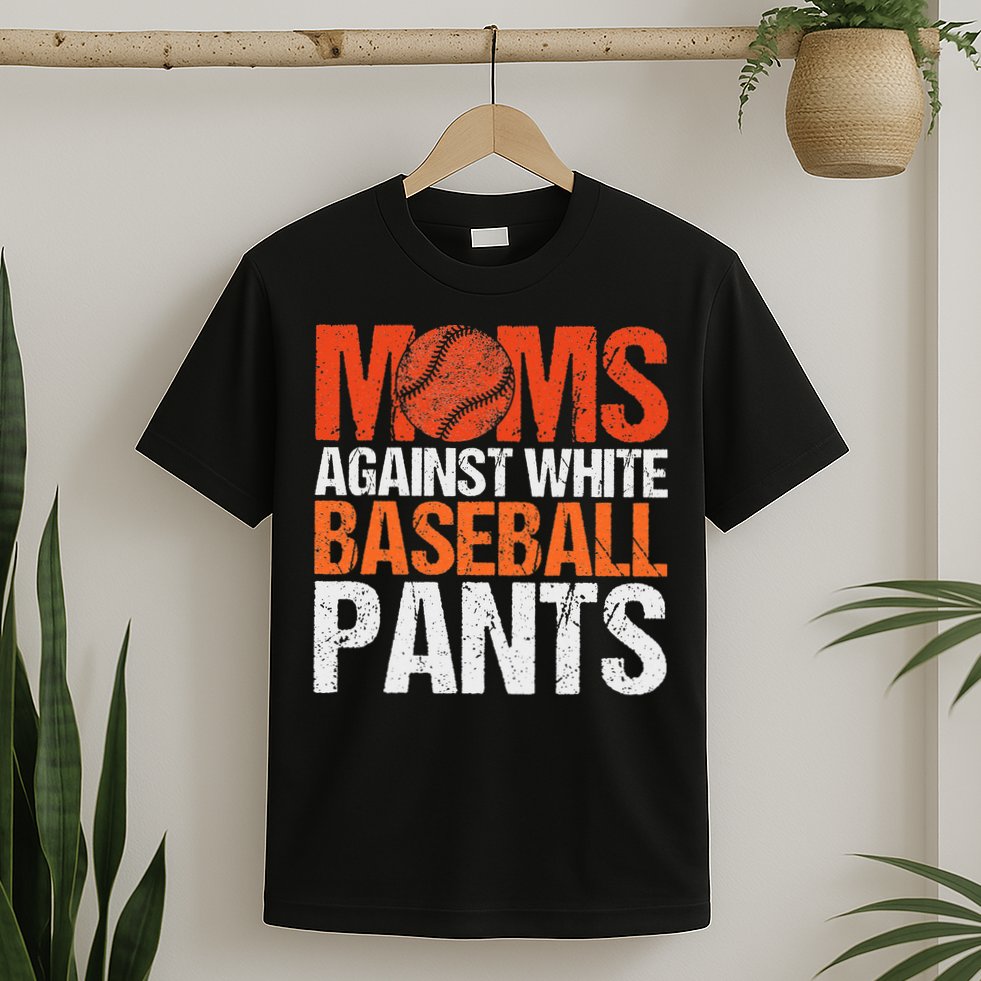Funny Baseball Moms Against White Baseball Pants T-Shirt