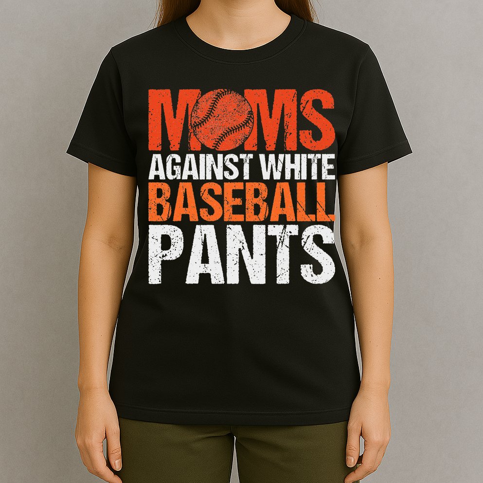 Funny Baseball Moms Against White Baseball Pants T-Shirt