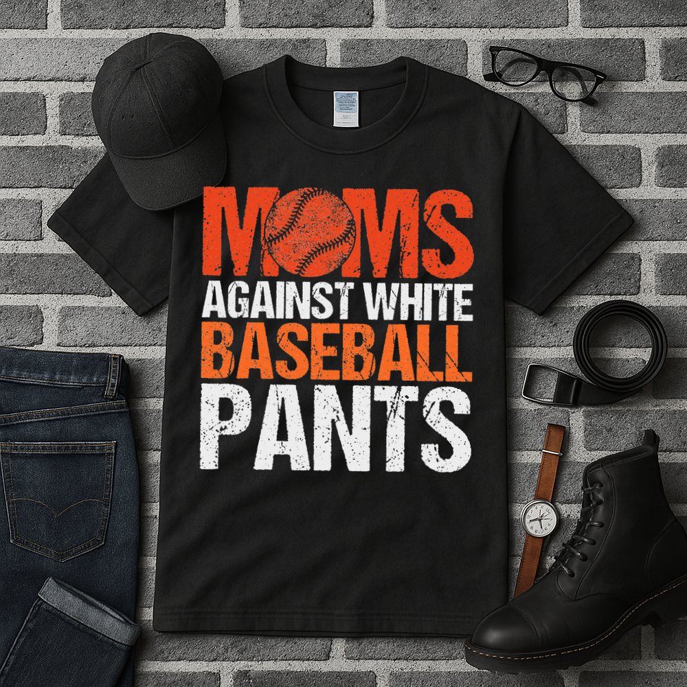 Funny Baseball Moms Against White Baseball Pants Tall T-Shirt
