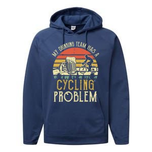 Funny Beer My Drinking Team Has A Cycling Problem Performance Fleece Hoodie