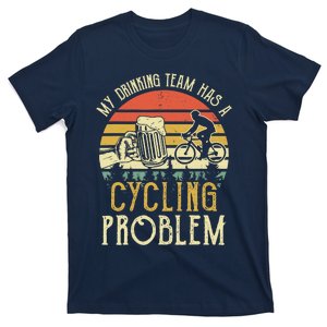 Funny Beer My Drinking Team Has A Cycling Problem T-Shirt