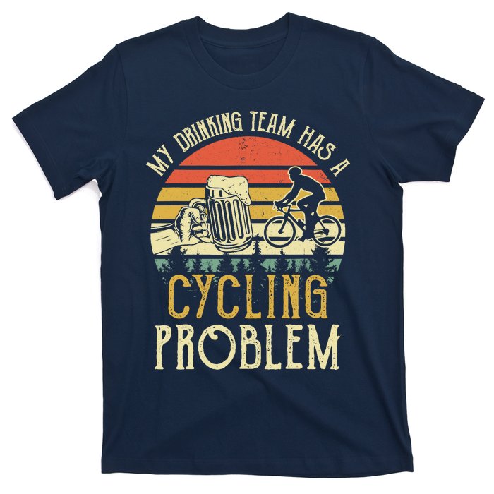 Funny Beer My Drinking Team Has A Cycling Problem T-Shirt