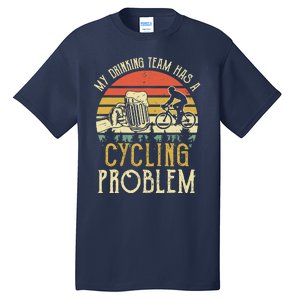 Funny Beer My Drinking Team Has A Cycling Problem Tall T-Shirt