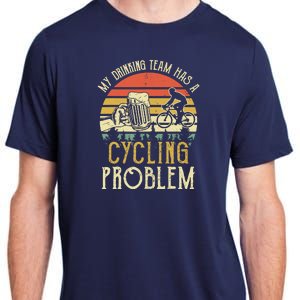 Funny Beer My Drinking Team Has A Cycling Problem Adult ChromaSoft Performance T-Shirt