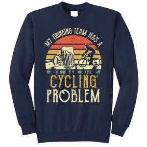 Funny Beer My Drinking Team Has A Cycling Problem Tall Sweatshirt