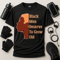 Funny Black M.e.n Deserve To Grow Old Black History Month Cooling Performance Crew T-Shirt