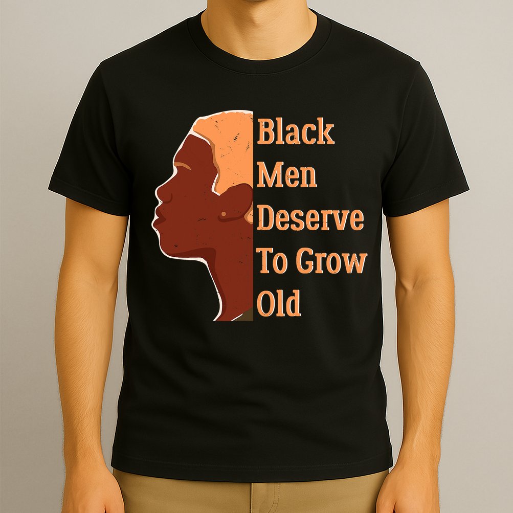 Funny Black M.e.n Deserve To Grow Old Black History Month T-Shirt