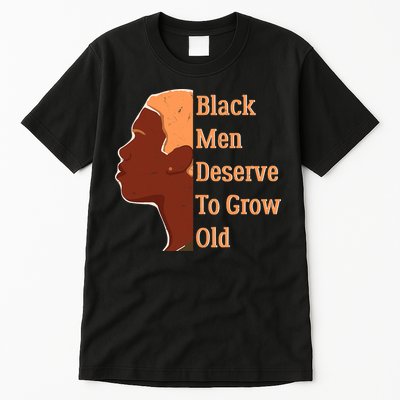 Funny Black M.e.n Deserve To Grow Old Black History Month Tall T-Shirt