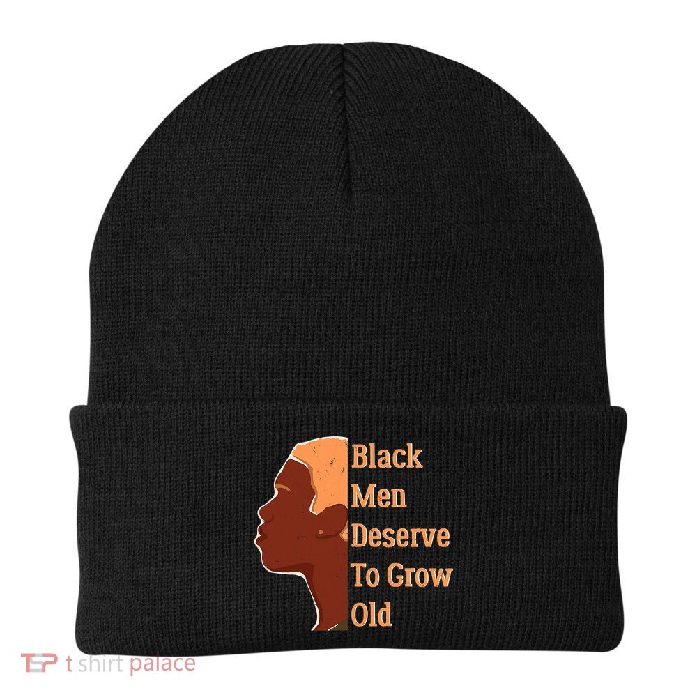 Funny Black M.e.n Deserve To Grow Old Black History Month Beanie