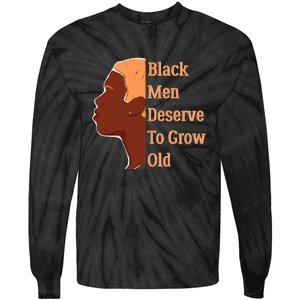 Funny Black M.e.n Deserve To Grow Old Black History Month Tie-Dye Long Sleeve Shirt