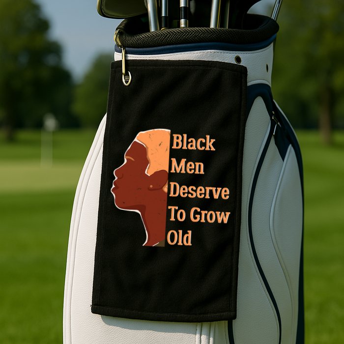 Funny Black M.e.n Deserve To Grow Old Black History Month Golf Towel
