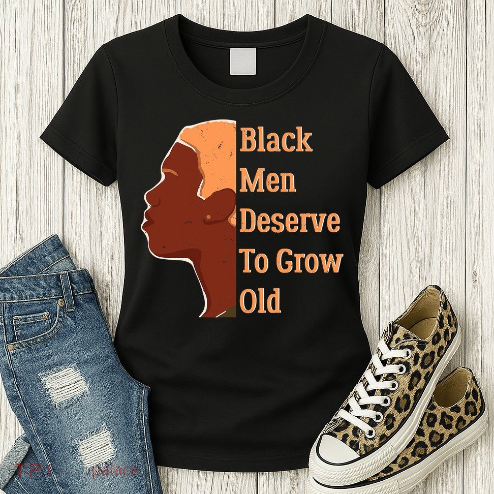 Funny Black M.e.n Deserve To Grow Old Black History Month Womens T-Shirt