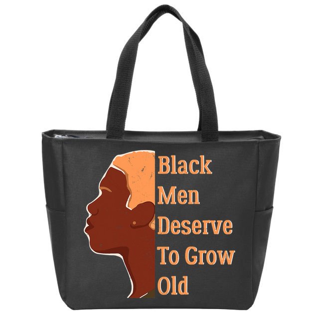 Funny Black M.e.n Deserve To Grow Old Black History Month Zip Tote Bag