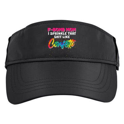 F Bomb Mom I Sprinkle That Shit Like Confetti Adult Drive Performance Visor