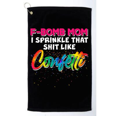 F Bomb Mom I Sprinkle That Shit Like Confetti Golf Towel