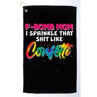 F Bomb Mom I Sprinkle That Shit Like Confetti Golf Towel
