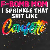 F Bomb Mom I Sprinkle That Shit Like Confetti Golf Towel