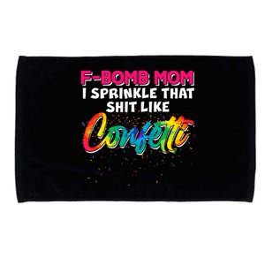 F Bomb Mom I Sprinkle That Shit Like Confetti Microfiber Hand Towel