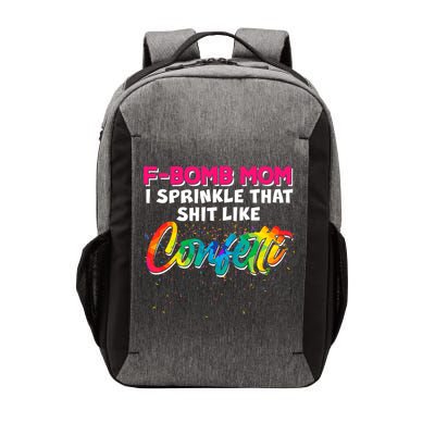 F Bomb Mom I Sprinkle That Shit Like Confetti Vector Backpack