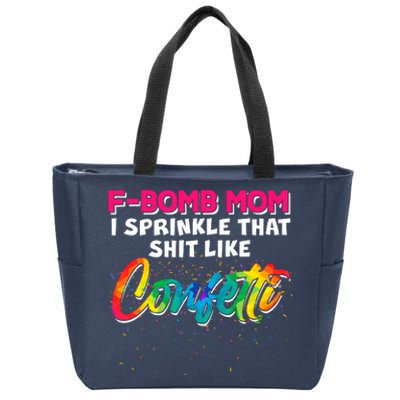 F Bomb Mom I Sprinkle That Shit Like Confetti Zip Tote Bag