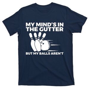 Funny Bowling, My Mind's In The Gutter But My Balls Aren't T-Shirt